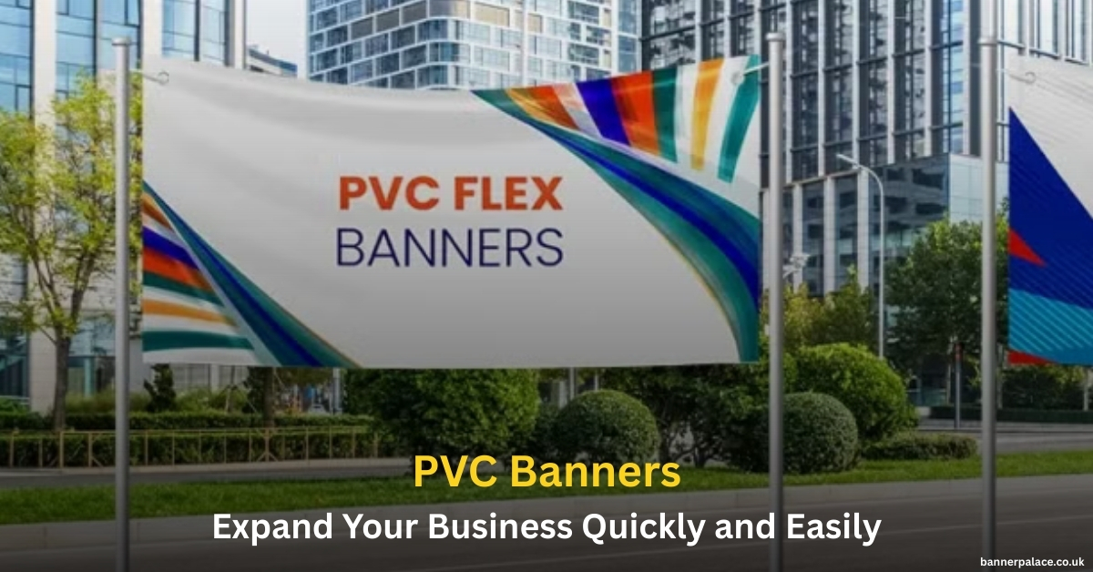 PVC Banners by BannerPalace Types, Materials, Designs and Benefits Explained